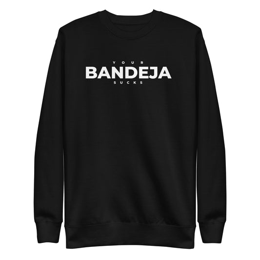 yourBANDEJAsucks - Uniseks premium sweatshirt